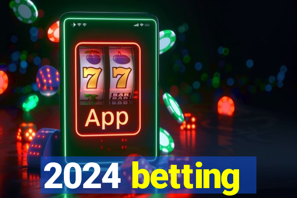 2024 betting