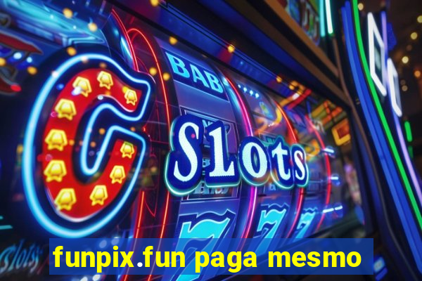 funpix.fun paga mesmo