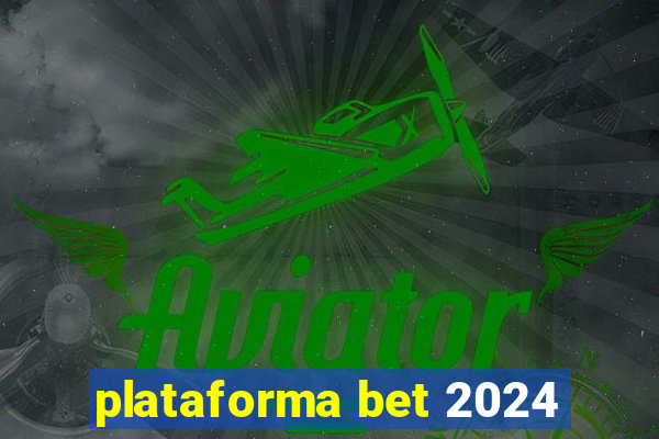 plataforma bet 2024