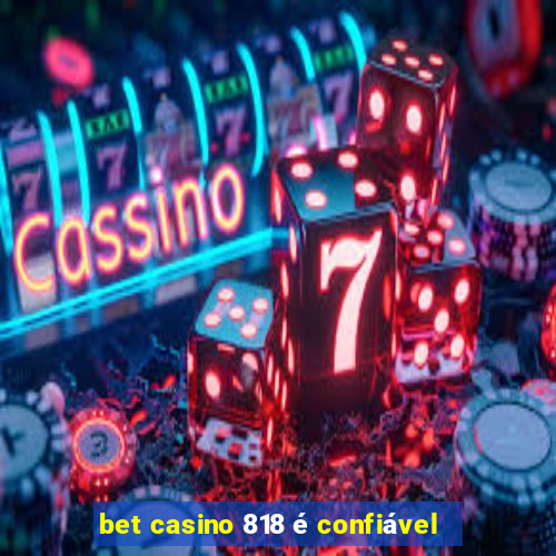 bet casino 818 é confiável