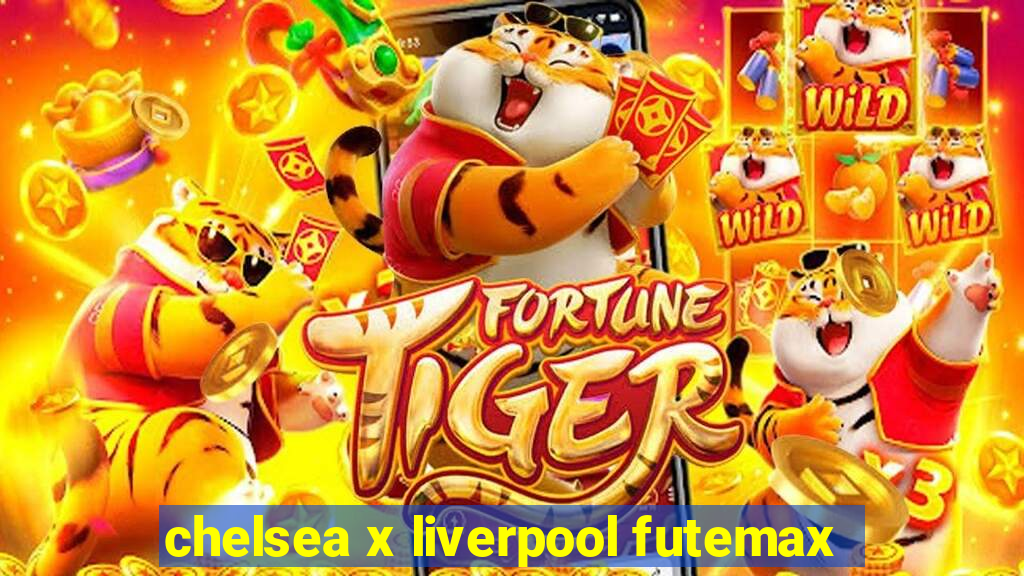 chelsea x liverpool futemax