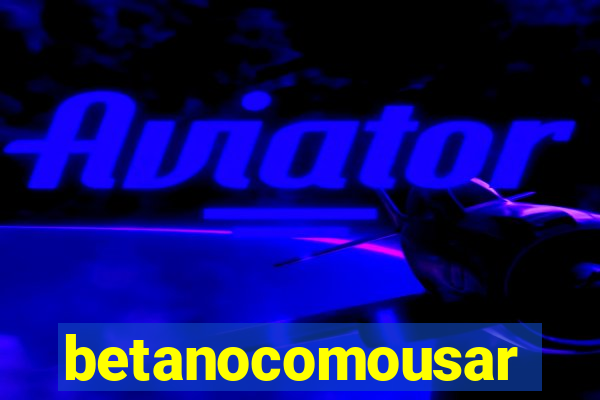 betanocomousar