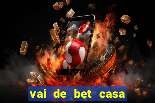 vai de bet casa de aposta