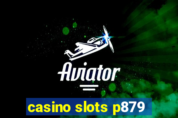 casino slots p879