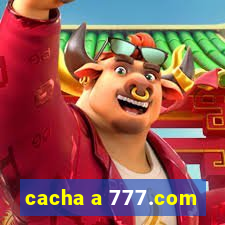 cacha a 777.com