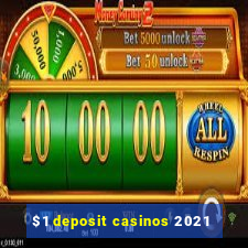 $1 deposit casinos 2021