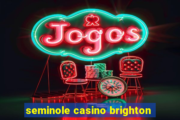 seminole casino brighton