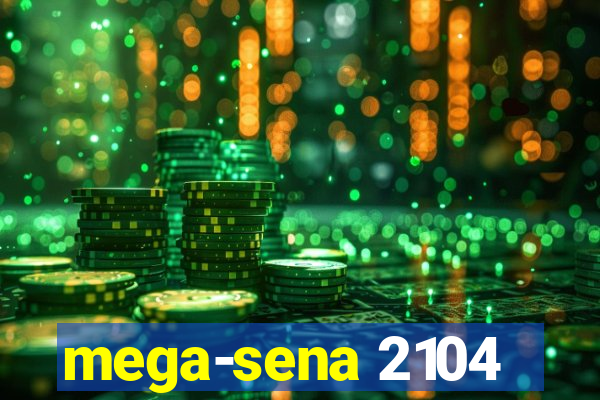 mega-sena 2104