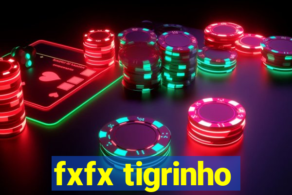 fxfx tigrinho