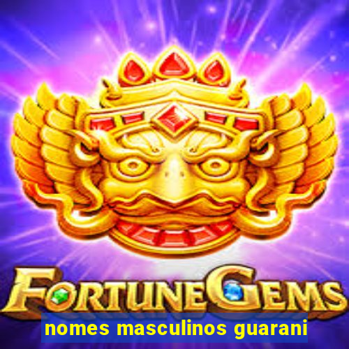 nomes masculinos guarani