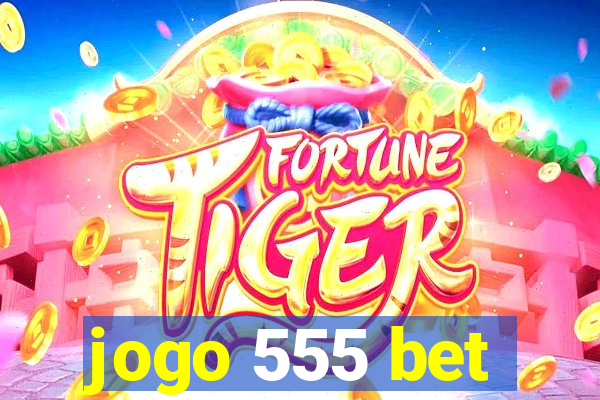 jogo 555 bet