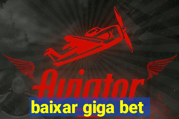 baixar giga bet