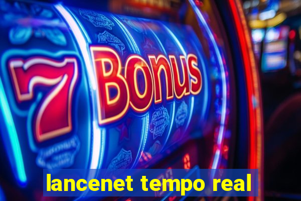 lancenet tempo real