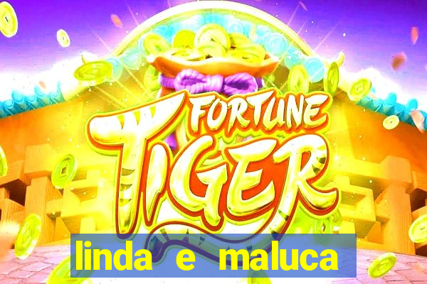 linda e maluca orochi letra