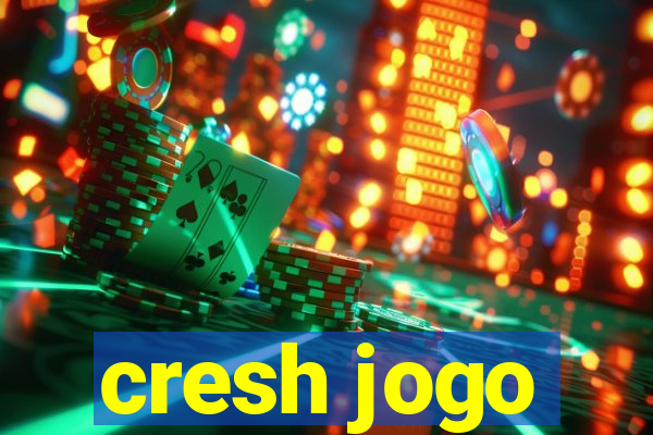 cresh jogo