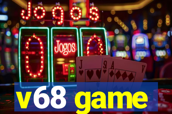 v68 game