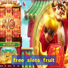 free slots fruit machines play