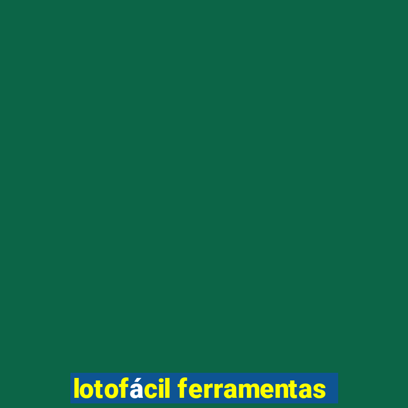 lotofácil ferramentas