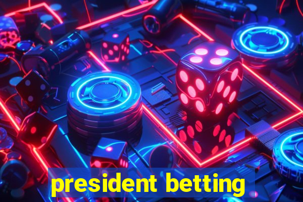 president betting