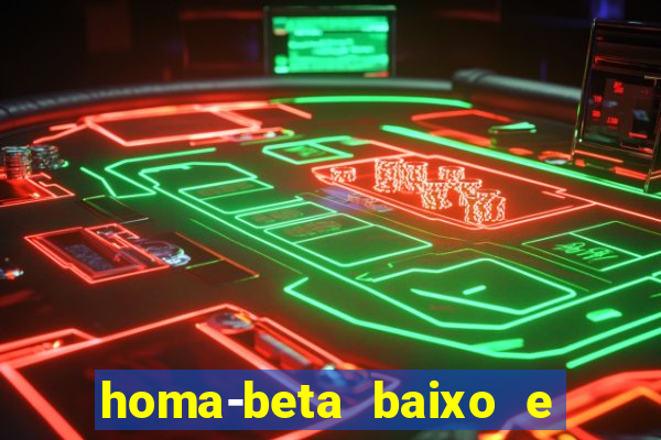 homa-beta baixo e glicose normal