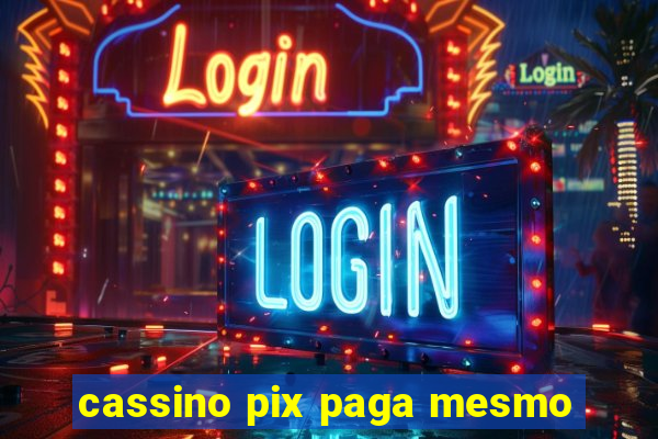 cassino pix paga mesmo