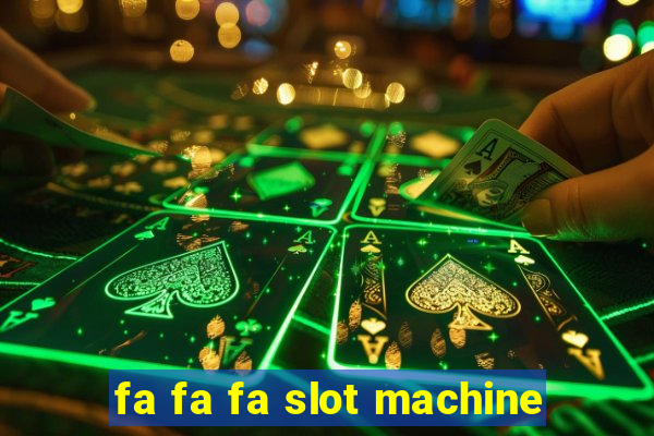 fa fa fa slot machine