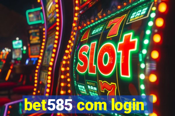 bet585 com login