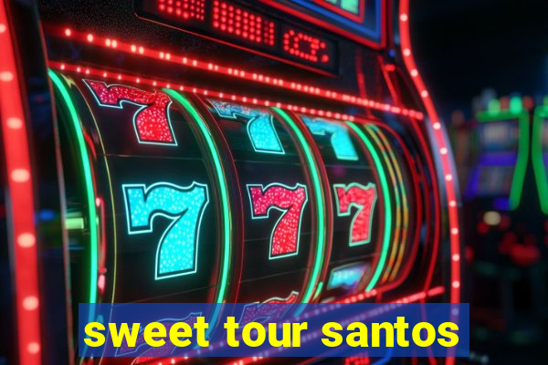 sweet tour santos