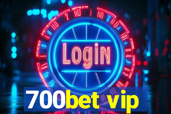 700bet vip