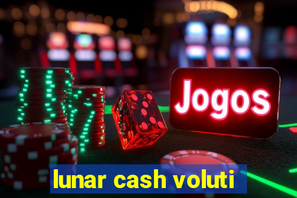 lunar cash voluti