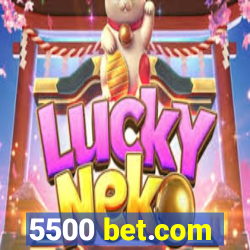 5500 bet.com