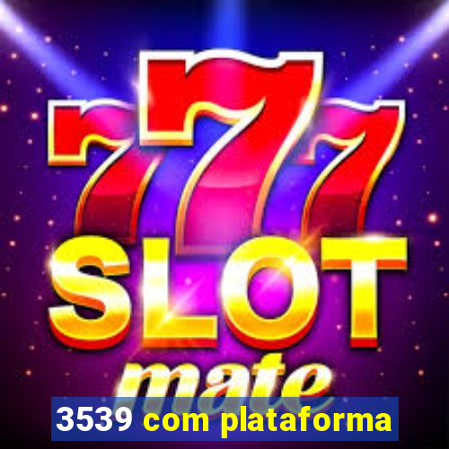 3539 com plataforma