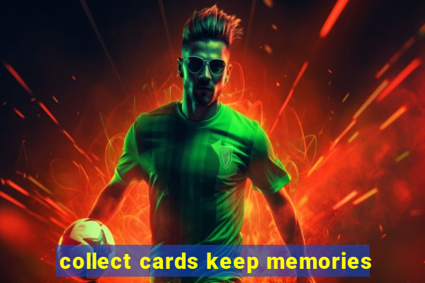 collect cards keep memories