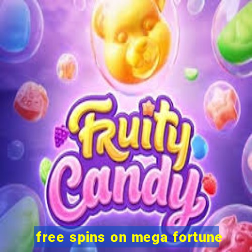 free spins on mega fortune