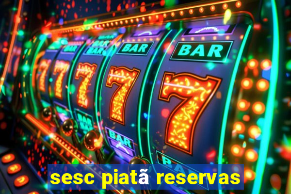 sesc piatã reservas