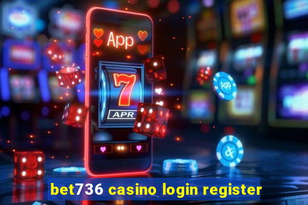 bet736 casino login register