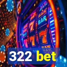 322 bet