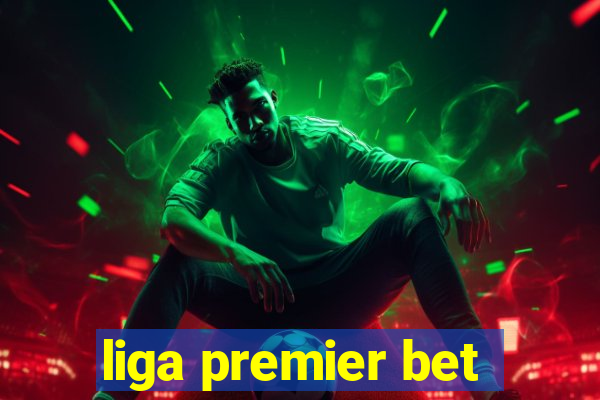 liga premier bet