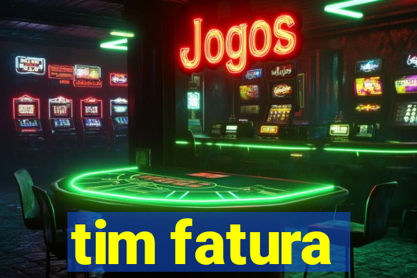 tim fatura