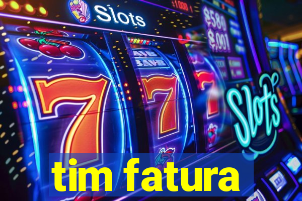 tim fatura