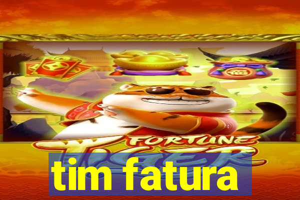 tim fatura