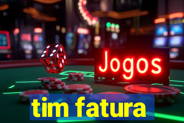 tim fatura