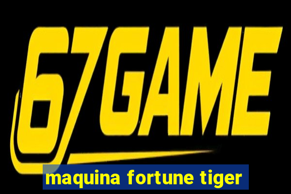 maquina fortune tiger