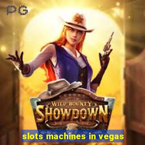 slots machines in vegas