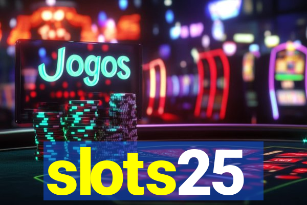 slots25