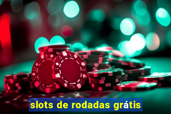 slots de rodadas grátis