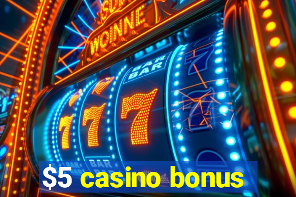 $5 casino bonus