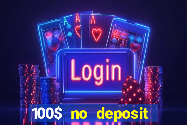 100$ no deposit bonus casino