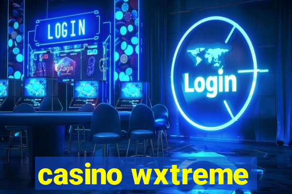 casino wxtreme