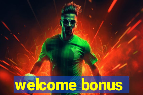 welcome bonus